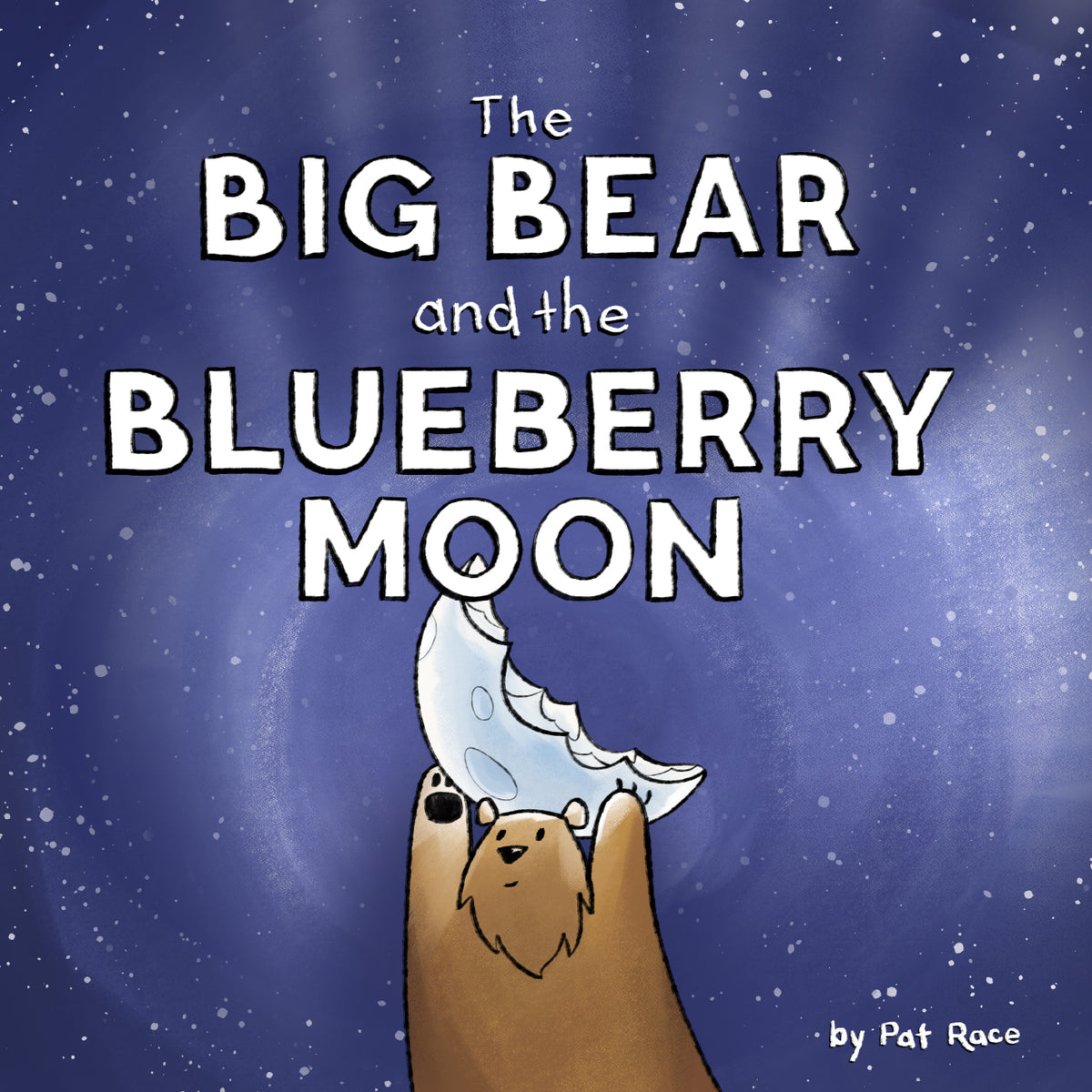 The Big Bear and the Blueberry Moon by Pat Race
