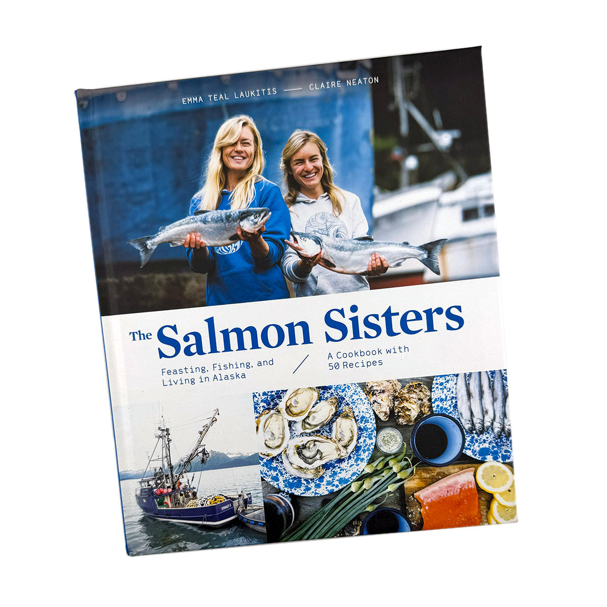 Salmon Sisters: Feasting & Living in Alaska cookbook